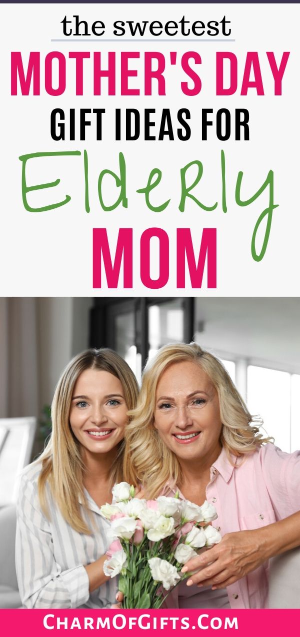 Top 10 Sweetest Mother’s Day Gifts for An Elderly Mom
