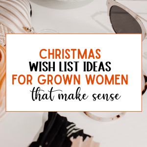 Practical Christmas Wishlist for Women Over 30 years old