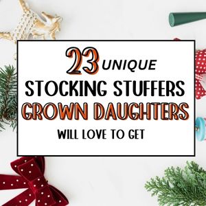 23 unique stocking stuffers for grown adult daughte from mom or parents