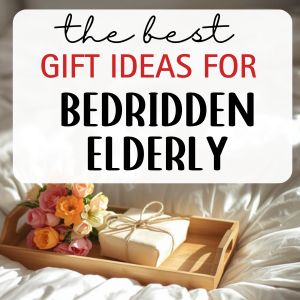 bedridden elderly gifts for women and men
