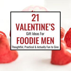 Valentine’s Gifts for Foodie Men