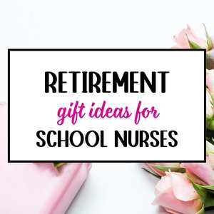 Retirement gift ideas for School Nurses