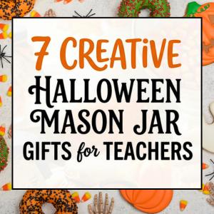 Creative Halloween Themed DIY Mason Jar Gift for Teachers