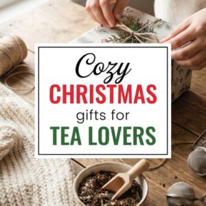 Christmas Gifts for Tea Lovers